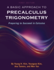 A Basic Approach to Precalculus Trigonometry : Preparing to Succeed in Calculus - Book