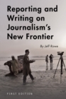 Reporting and Writing on Journalism's New Frontier - Book