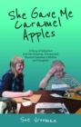 She Gave Me Caramel Apples : A Story of Adoption and the Amazing, Unexpected Reunion between a Mother and Daughter - eBook