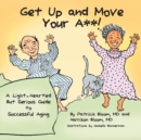 GET UP AND MOVE YOUR A**! - A Light-Hearted but Serious Guide to Successful Aging - Book