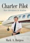 Charter Pilot : Rare Adventures In Aviation - Book