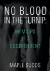 No Blood in the Turnip : Memoirs of a Codependent - Book
