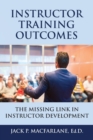 Instructor Training Outcomes : The Missing Link in Instructor Development - Book