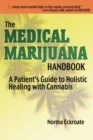 The Medical Marijuana Handbook : A Patient's Guide to Holistic Healing with Cannabis - Book