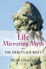 Life Mirroring Myth : The Hero's Journey - Book