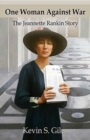 One Woman Against War : The Jeannette Rankin Story - Book