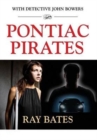 PONTIAC PIRATES - with Detective John Bowers - Book