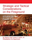 Strategic and Tactical Considerations on the Fireground STUDY GUIDE - Fourth Edition - Book