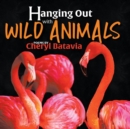 Hanging Out with Wild Animals - Book