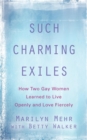 Such Charming Exiles : How Two Gay Women Learned to Live Openly and Love Fiercely - Book