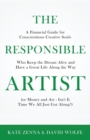 The Responsible Artist : A Financial Guide for Conscientious Creative Souls Who Keep the Dream Alive and Have a Great Life Along the Way - Book
