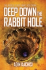 Deep Down the Rabbit Hole : The World Is Not What You Think - Book