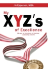 My XYZs of Excellence : 26 Days to Excellence in Business Leadership and Life - Book