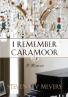 I Remember Caramoor : A Memoir - Book