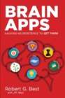 Brain Apps : Hacking Neuroscience To Get There - Book
