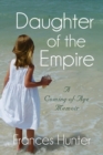 Daughter of the Empire : A Coming-of-Age Memoir - Book