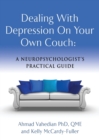 Dealing with Depression On Your Own Couch : A Neuropsychologist's Practical Guide - Book