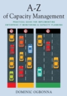 A-Z of Capacity Management : Practical Guide for Implementing Enterprise IT Monitoring & Capacity Planning - Book