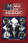 More Than Heroic : The Spoken Words of Those Who Served With The Los Angeles Police Department - Book