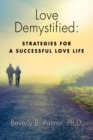 Love Demystified : Strategies for a Successful Love Life - Book