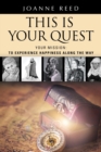 THIS IS YOUR QUEST - Your Mission : To Experience True Happiness Along the Way - Book