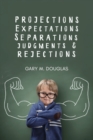 Projections, Expectations, Separations, Judgments & Rejections - Book