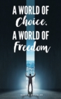 A World of Choice, A World of Freedom - Book