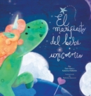 El manifiesto del bebe unicornio - Baby Unicorn Spanish - Book