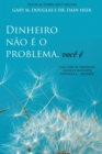 Dinheiro n?o ? o problema, voc? ? (Portuguese) - Book