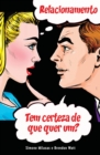 RELACIONAMENTO Tem certeza de que quer um? (Portuguese) - Book
