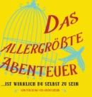 Das allergroßte Abenteuer...Ist Wirklich Du Selbst Zu Sein (German) - Book