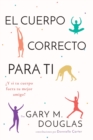 El Cuerpo Correcto Para Ti (Spanish) - Book