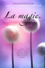 La magie. VOUS L'ETES. SOYEZ-LA. (French) - Book
