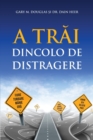 A Tr&#259;i Dincolo De Distragere (Romanian) - Book