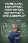 Projektionen, Erwartungen, Abtrennungen, Bewertungen & Zuruckweisungen (German) - Book