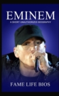 Eminem : A Short Unauthorized Biography - Book