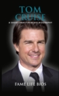 Tom Cruise : A Short Unauthorized Biography - Book