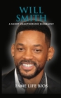 Will Smith : A Short Unauthorized Biography - Book