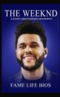 The Weeknd : A Short Unauthorized Biography - Book