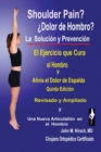 Dolor de Hombro? : La Solucion & Prevencion, Quinta Edicion, Revisado y Ampliado - Book