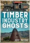 TIMBER INDUSTRY GHOSTS - Book