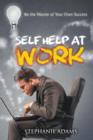 Self Help at Work : Be the Master of Your Own Success - Book