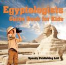 Egyptologists Guide Book For Kids - Book