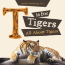 T Is for Tigers (All about Tigers) - Book