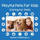 Playful Pets For Kids (Caring For Pets) - Book