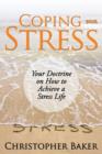 Coping with Stress : Your Doctrine on How to Achieve a Stress Life - Book