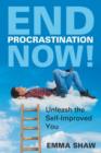 End Procrastination Now! : Unleash the Self-Improved You - Book