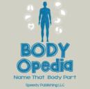 Body-OPedia Name That Body Part - Book