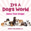 Its A Dogs World (Name That Doggy) - Book