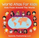 World Atlas for Kids - Kids from Around the World - Book